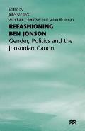 Refashioning Ben Jonson: Gender, Politics, and the Jonsonian Canon