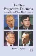 The New Progressive Dilemma: Australia and Tony Blair's Legacy