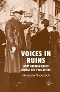Voices in Ruins: West German Radio Across the 1945 Divide