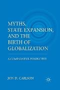 Myths, State Expansion, and the Birth of Globalization: A Comparative Perspective