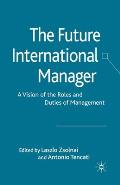 The Future International Manager: A Vision of the Roles and Duties of Management