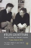 F?lix Guattari: Thought, Friendship, and Visionary Cartography