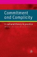 Commitment and Complicity in Cultural Theory and Practice