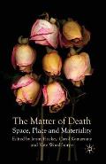 The Matter of Death: Space, Place and Materiality