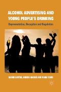 Alcohol Advertising and Young People's Drinking: Representation, Reception and Regulation