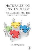 Naturalizing Epistemology: Thomas Kuhn and the 'essential Tension'