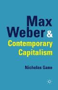 Max Weber and Contemporary Capitalism