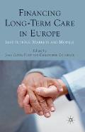 Financing Long-Term Care in Europe: Institutions, Markets and Models