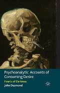 Psychoanalytic Accounts of Consuming Desire: Hearts of Darkness