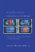 On Media Memory: Collective Memory in a New Media Age