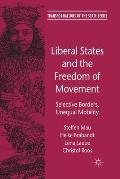 Liberal States and the Freedom of Movement: Selective Borders, Unequal Mobility