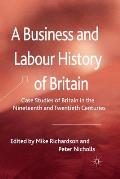 A Business and Labour History of Britain: Case Studies of Britain in the Nineteenth and Twentieth Centuries