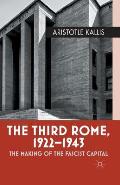 The Third Rome, 1922-1943: The Making of the Fascist Capital