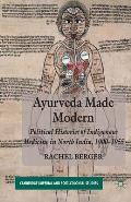 Ayurveda Made Modern: Political Histories of Indigenous Medicine in North India, 1900-1955