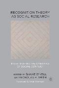 Recognition Theory as Social Research: Investigating the Dynamics of Social Conflict