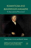 Romanticism and Blackwood's Magazine: 'An Unprecedented Phenomenon'