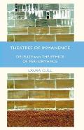 Theatres of Immanence: Deleuze and the Ethics of Performance
