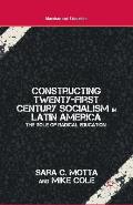 Constructing Twenty-First Century Socialism in Latin America: The Role of Radical Education