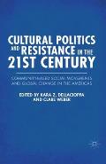 Cultural Politics and Resistance in the 21st Century: Community-Based Social Movements and Global Change in the Americas