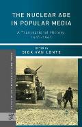 The Nuclear Age in Popular Media: A Transnational History, 1945-1965