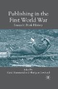 Publishing in the First World War: Essays in Book History