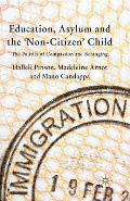 Education, Asylum and the 'non-Citizen' Child: The Politics of Compassion and Belonging