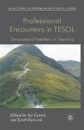 Professional Encounters in Tesol: Discourses of Teachers in Teaching