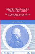 Foreign Policy and the French Revolution: Charles-Fran?ois Dumouriez, Pierre Lebrun, and the Belgian Plan, 1789-1793