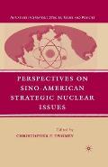 Perspectives on Sino-American Strategic Nuclear Issues