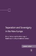 Separatism and Sovereignty in the New Europe: Party Politics and the Meanings of Statehood in a Supranational Context