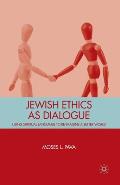 Jewish Ethics as Dialogue: Using Spiritual Language to Re-Imagine a Better World
