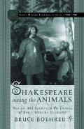 Shakespeare Among the Animals: Nature and Society in the Drama of Early Modern England