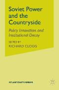 Soviet Power and the Countryside: Policy Innovation and Institutional Decay