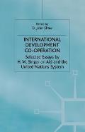 International Development Co-Operation: Selected Essays by H. W. Singer on Aid and the United Nations System