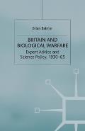 Britain and Biological Warfare: Expert Advice and Science Policy, 1930-65