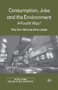Consumption, Jobs and the Environment: A Fourth Way?