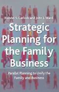 Strategic Planning for the Family Business: Parallel Planning to Unify the Family and Business