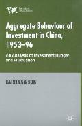 Aggregate Behaviour of Investment in China, 1953-96: An Analysis of Investment Hunger and Fluctuation