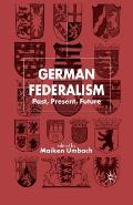 German Federalism: Past, Present and Future