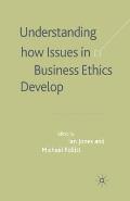 Understanding How Issues in Business Ethics Develop