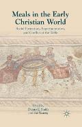 Meals in the Early Christian World: Social Formation, Experimentation, and Conflict at the Table