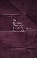 The Political Theory of Judith N. Shklar: Exile from Exile