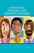 Knowledge, Pedagogy, and Postmulticulturalism: Shifting the Locus of Learning in Urban Teacher Education