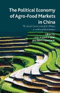 The Political Economy of Agro-Food Markets in China: The Social Construction of the Markets in an Era of Globalization