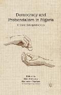 Democracy and Prebendalism in Nigeria: Critical Interpretations