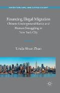 Financing Illegal Migration: Chinese Underground Banks and Human Smuggling in New York City
