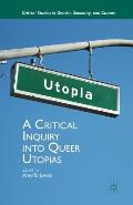 A Critical Inquiry Into Queer Utopias