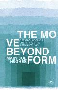 The Move Beyond Form: Creative Undoing in Literature and the Arts Since 1960. Mary Joe Hughes