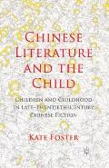 Chinese Literature and the Child: Children and Childhood in Late-Twentieth-Century Chinese Fiction