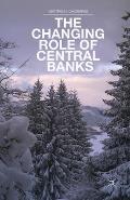 The Changing Role of Central Banks